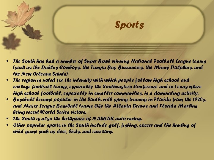 Sports • The South has had a number of Super Bowl winning National Football