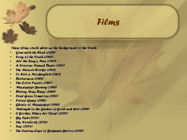Films These films could show us the background of the South: • Gone with