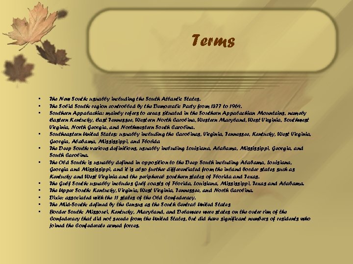 Terms • • • The New South: usually including the South Atlantic States. The