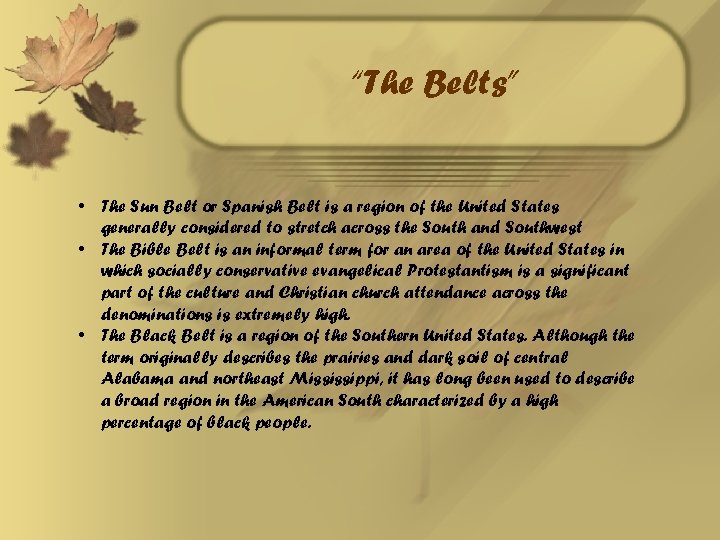 “The Belts” • The Sun Belt or Spanish Belt is a region of the