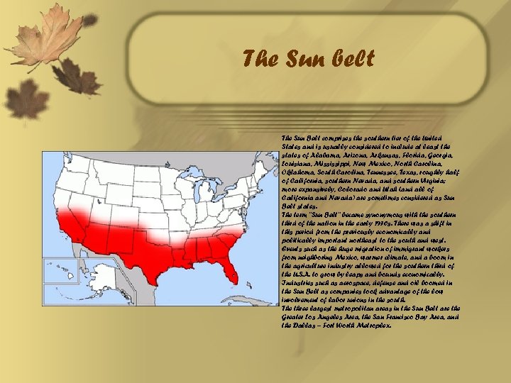 The Sun belt The Sun Belt comprises the southern tier of the United States