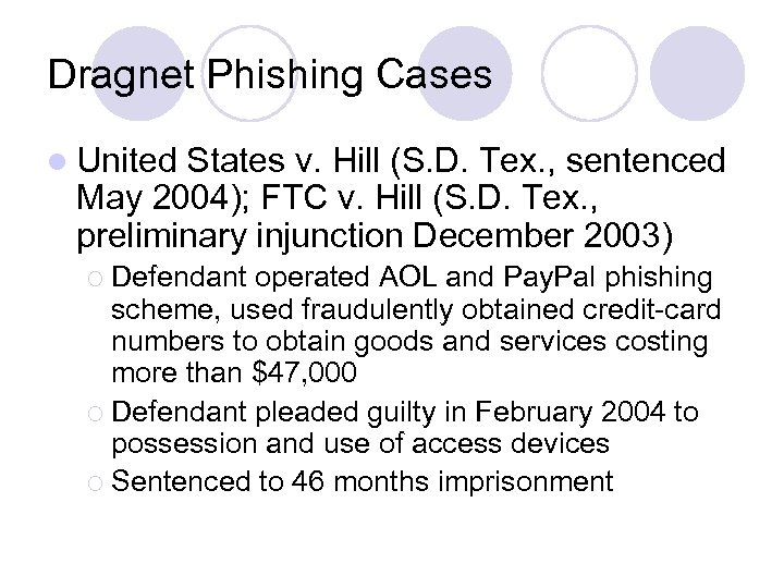 Dragnet Phishing Cases l United States v. Hill (S. D. Tex. , sentenced May