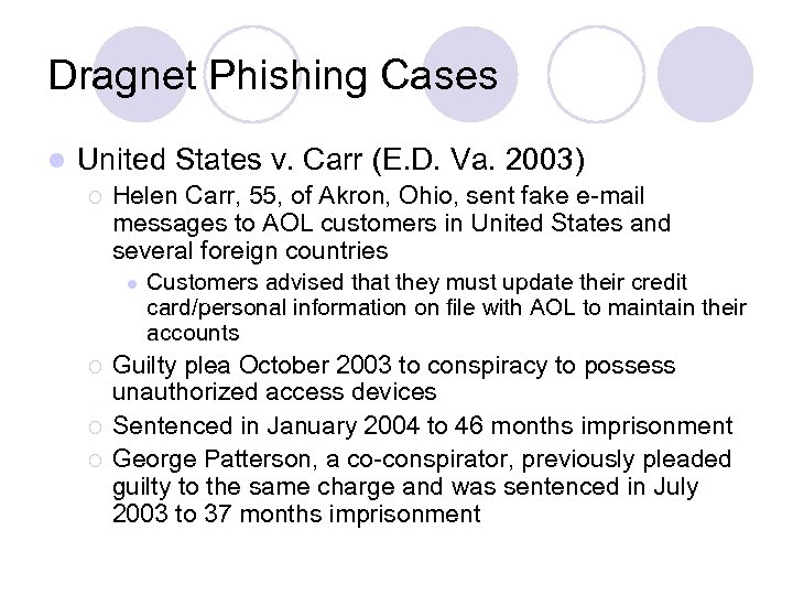 Dragnet Phishing Cases l United States v. Carr (E. D. Va. 2003) ¡ Helen