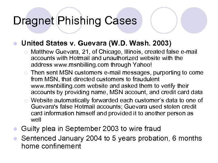 Dragnet Phishing Cases l United States v. Guevara (W. D. Wash. 2003) ¡ ¡