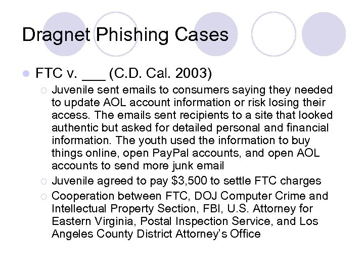 Dragnet Phishing Cases l FTC v. ___ (C. D. Cal. 2003) ¡ ¡ ¡