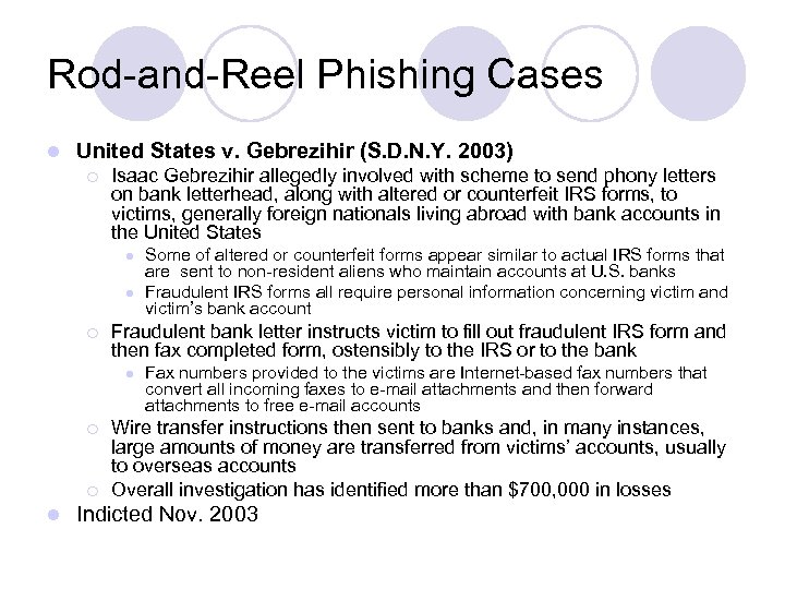 Rod-and-Reel Phishing Cases l United States v. Gebrezihir (S. D. N. Y. 2003) ¡