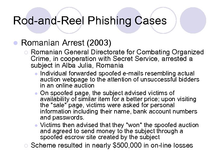 Rod-and-Reel Phishing Cases l Romanian Arrest (2003) ¡ Romanian General Directorate for Combating Organized