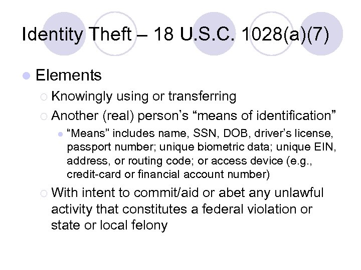 Identity Theft – 18 U. S. C. 1028(a)(7) l Elements ¡ Knowingly using or