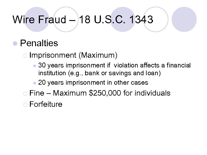 Wire Fraud – 18 U. S. C. 1343 l Penalties ¡ Imprisonment (Maximum) 30