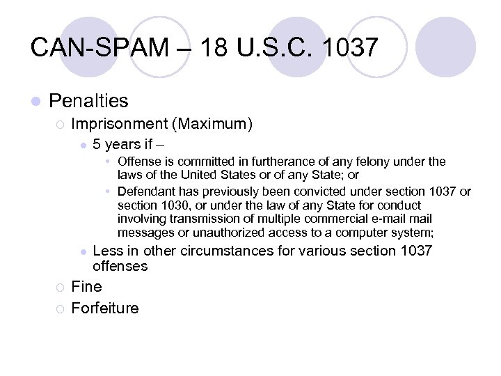CAN-SPAM – 18 U. S. C. 1037 l Penalties ¡ Imprisonment (Maximum) l 5