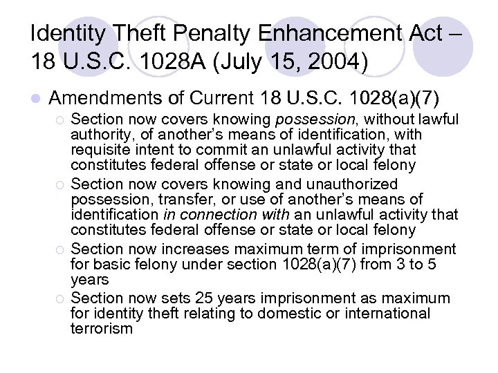 Identity Theft Penalty Enhancement Act – 18 U. S. C. 1028 A (July 15,