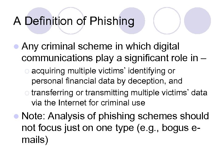 A Definition of Phishing l Any criminal scheme in which digital communications play a