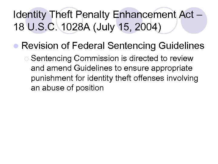 Identity Theft Penalty Enhancement Act – 18 U. S. C. 1028 A (July 15,