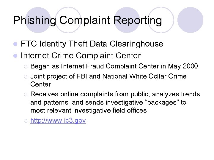 Phishing Complaint Reporting FTC Identity Theft Data Clearinghouse l Internet Crime Complaint Center l