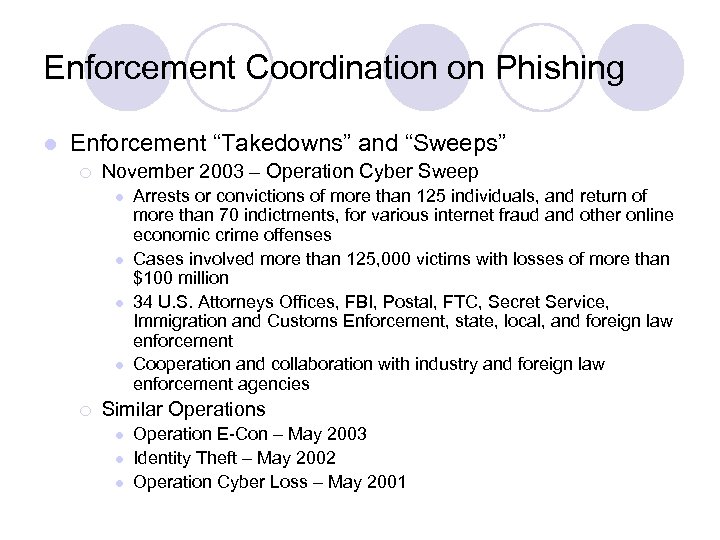 Enforcement Coordination on Phishing l Enforcement “Takedowns” and “Sweeps” ¡ November 2003 – Operation