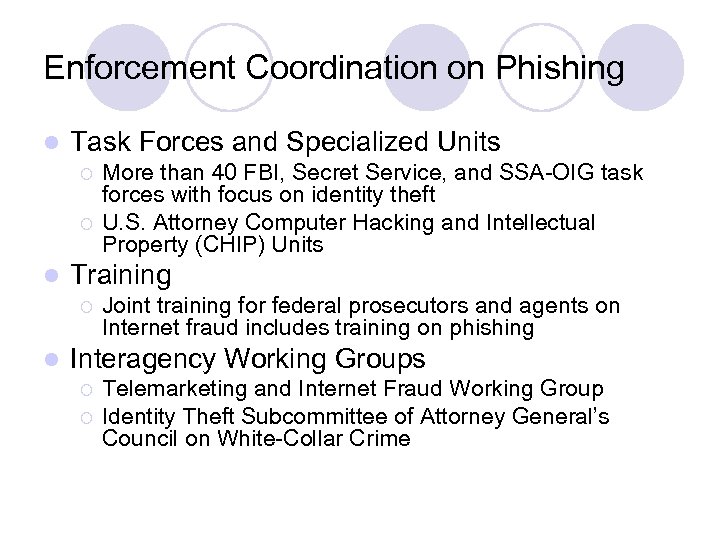 Enforcement Coordination on Phishing l Task Forces and Specialized Units ¡ ¡ l Training