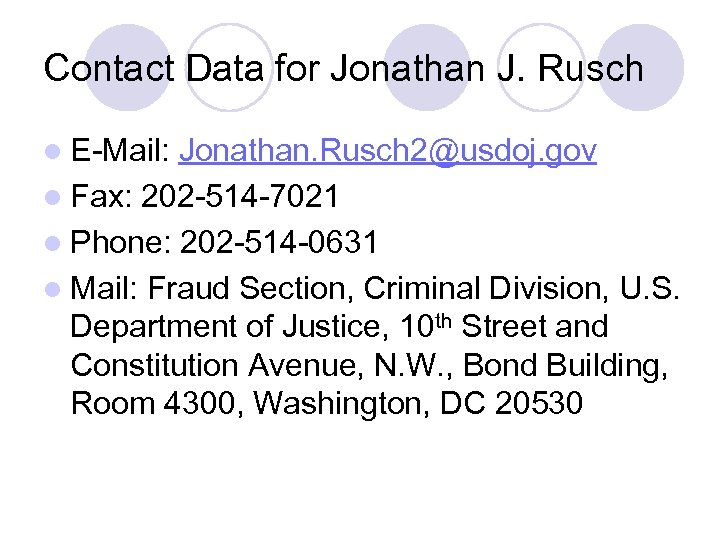 Contact Data for Jonathan J. Rusch l E-Mail: Jonathan. Rusch 2@usdoj. gov l Fax: