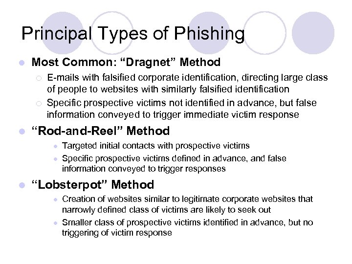 Principal Types of Phishing l Most Common: “Dragnet” Method ¡ ¡ l E-mails with