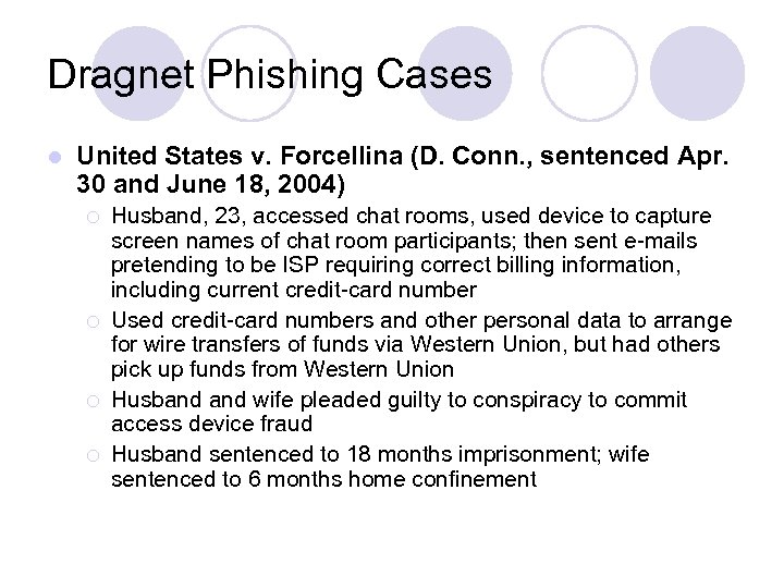 Dragnet Phishing Cases l United States v. Forcellina (D. Conn. , sentenced Apr. 30