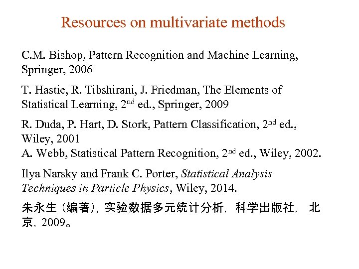 Resources on multivariate methods C. M. Bishop, Pattern Recognition and Machine Learning, Springer, 2006