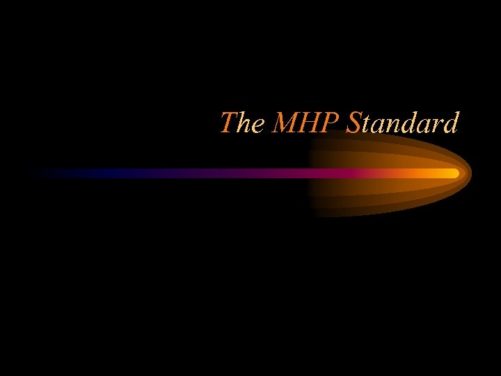 The MHP Standard 