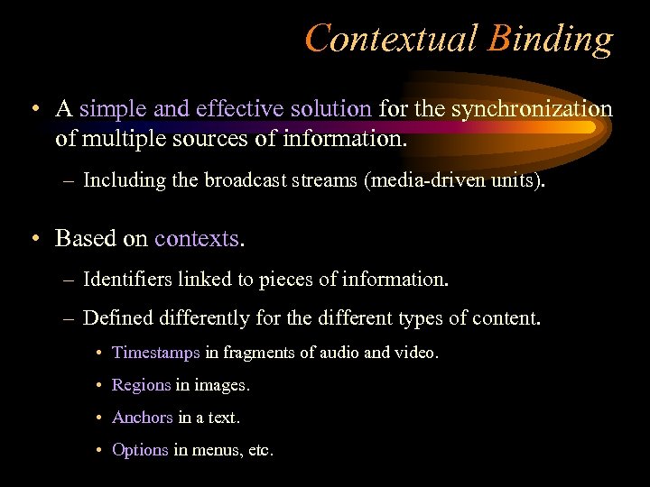 Contextual Binding • A simple and effective solution for the synchronization of multiple sources