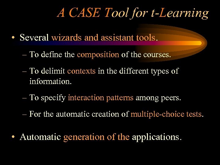 A CASE Tool for t-Learning • Several wizards and assistant tools. – To define