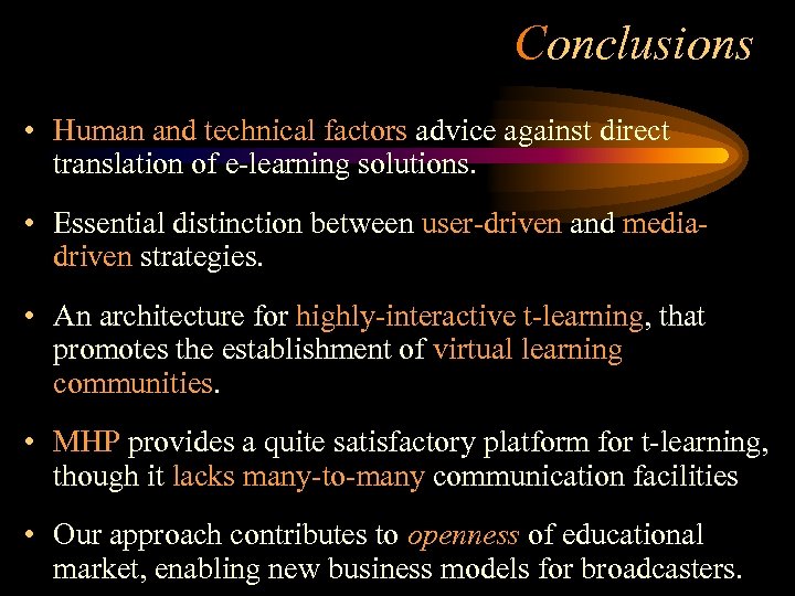 Conclusions • Human and technical factors advice against direct translation of e-learning solutions. •