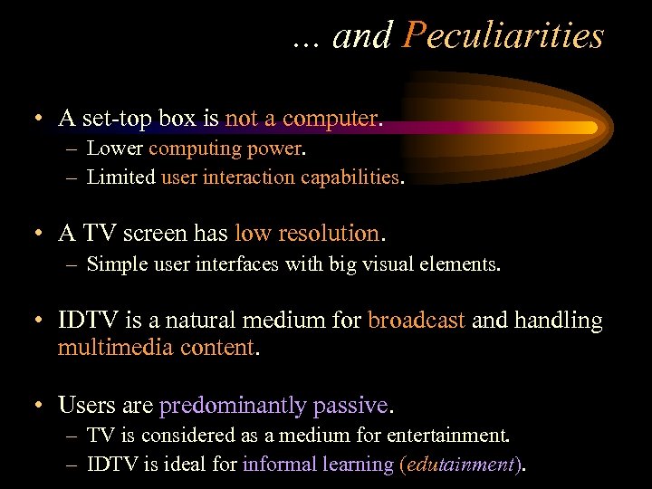 . . . and Peculiarities • A set-top box is not a computer. –