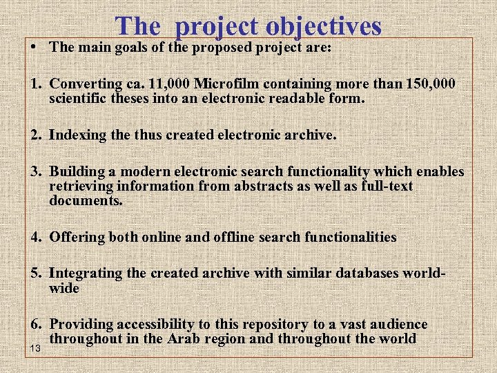The project objectives • The main goals of the proposed project are: 1. Converting