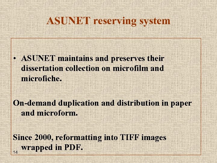 ASUNET reserving system • ASUNET maintains and preserves their dissertation collection on microfilm and