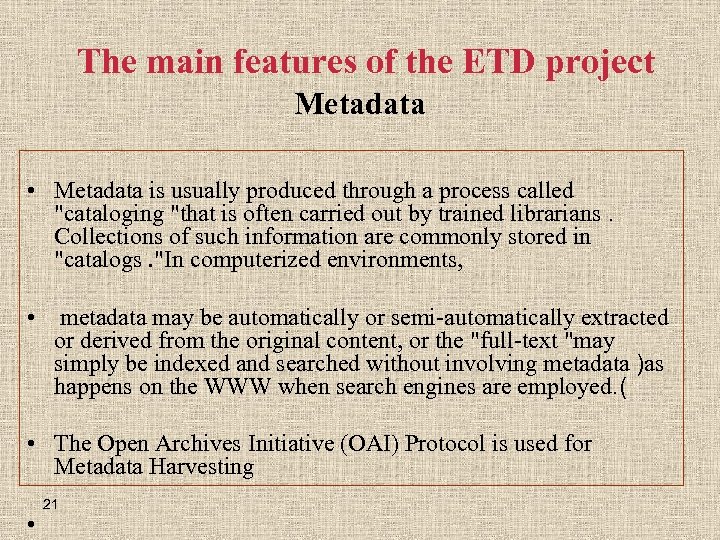 The main features of the ETD project Metadata • Metadata is usually produced through