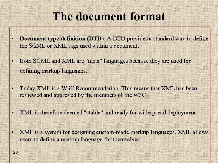 The document format • Document type definition (DTD): A DTD provides a standard way