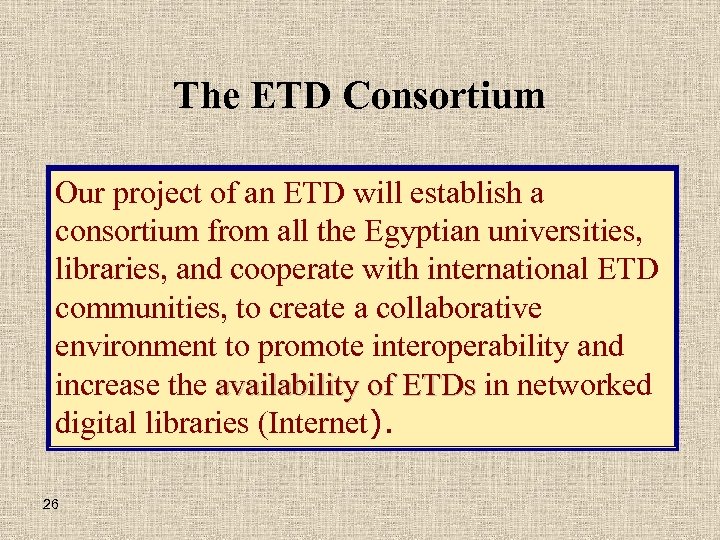 The ETD Consortium Our project of an ETD will establish a consortium from all