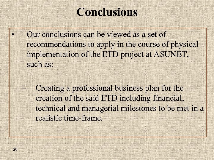 Conclusions • Our conclusions can be viewed as a set of recommendations to apply