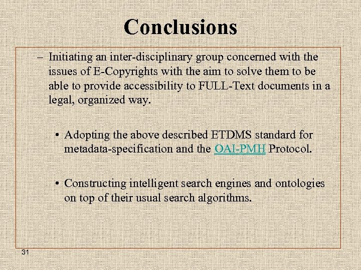 Conclusions – Initiating an inter-disciplinary group concerned with the issues of E-Copyrights with the