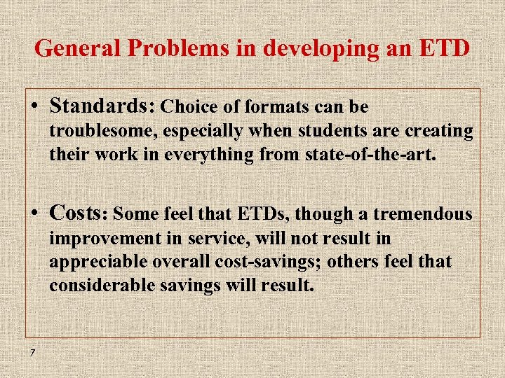 General Problems in developing an ETD • Standards: Choice of formats can be troublesome,