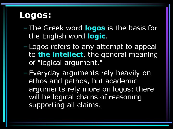  Logos: – The Greek word logos is the basis for the English word