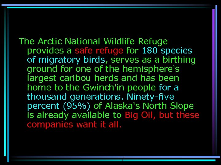 The Arctic National Wildlife Refuge provides a safe refuge for 180 species of migratory