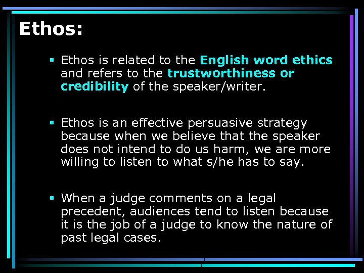 Ethos: § Ethos is related to the English word ethics and refers to the