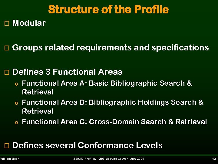 Structure of the Profile o Modular o Groups related requirements and specifications o Defines