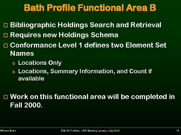 Bath Profile Functional Area B Bibliographic Holdings Search and Retrieval o Requires new Holdings