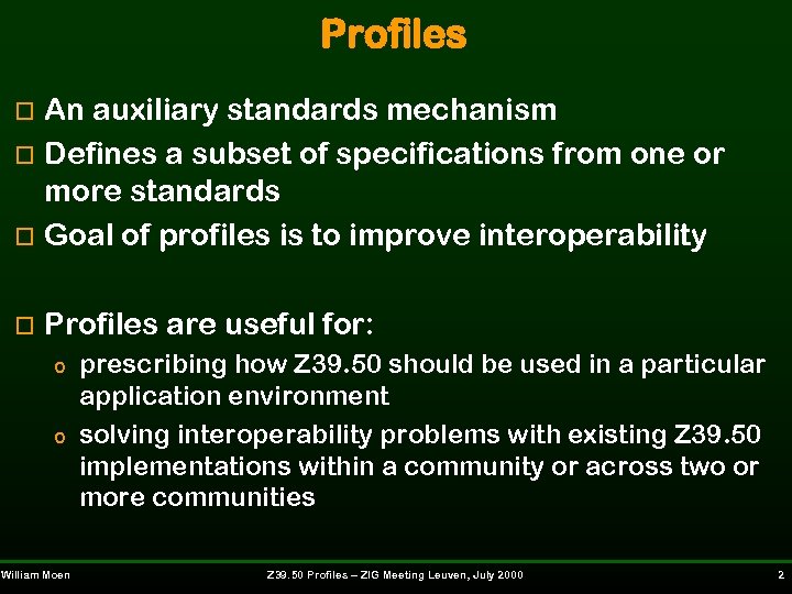 Profiles An auxiliary standards mechanism o Defines a subset of specifications from one or