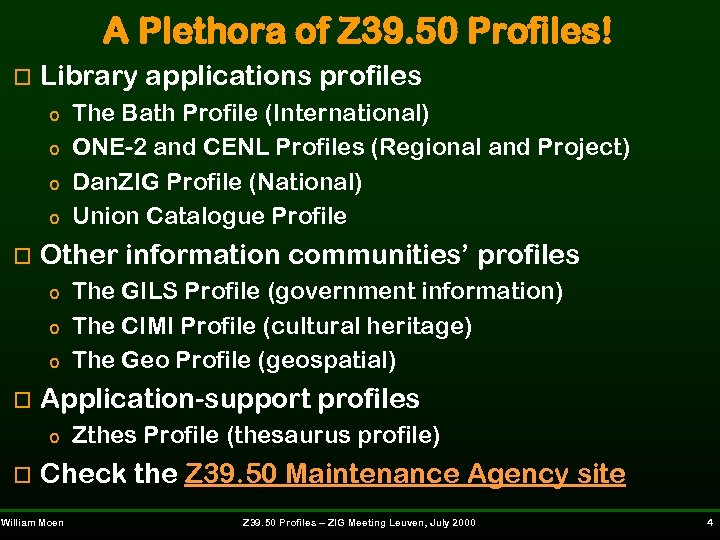 A Plethora of Z 39. 50 Profiles! o Library applications profiles o o o