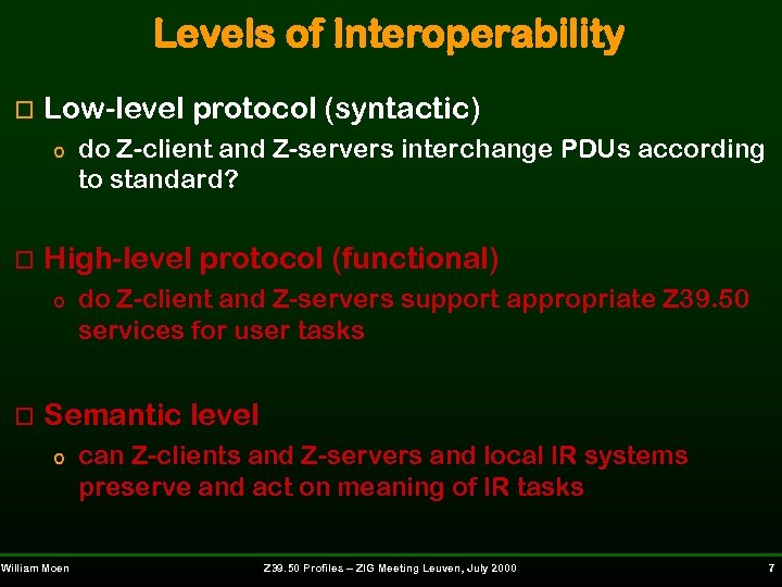 Levels of Interoperability o Low-level protocol (syntactic) o o High-level protocol (functional) o o