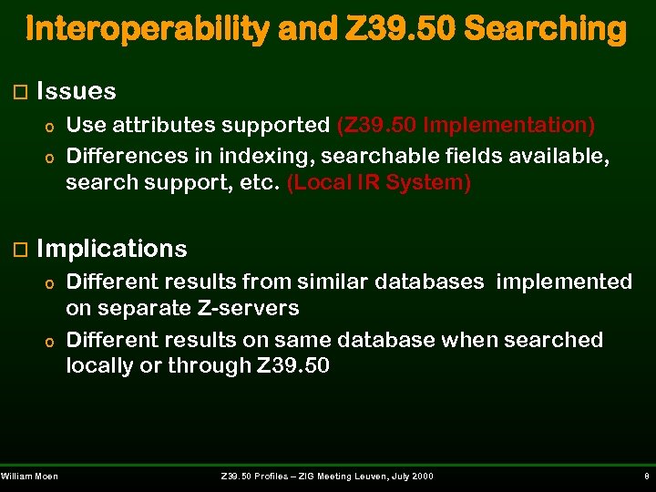 Interoperability and Z 39. 50 Searching o Issues o o o Use attributes supported