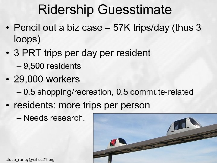 Ridership Guesstimate • Pencil out a biz case – 57 K trips/day (thus 3