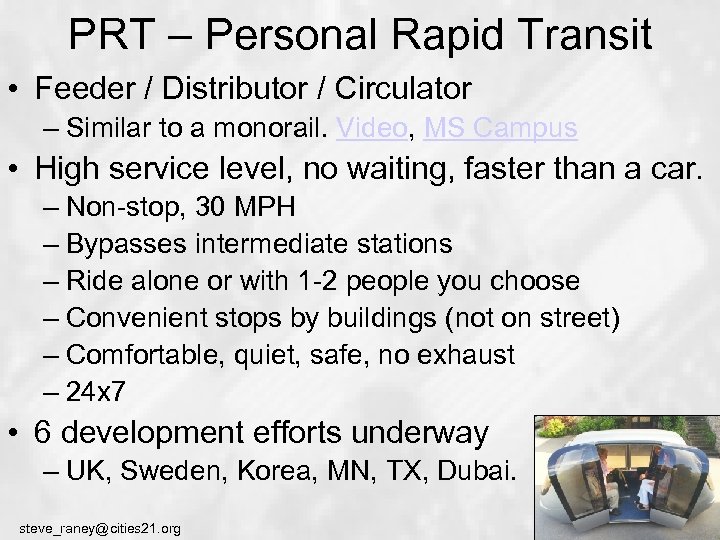 PRT – Personal Rapid Transit • Feeder / Distributor / Circulator – Similar to