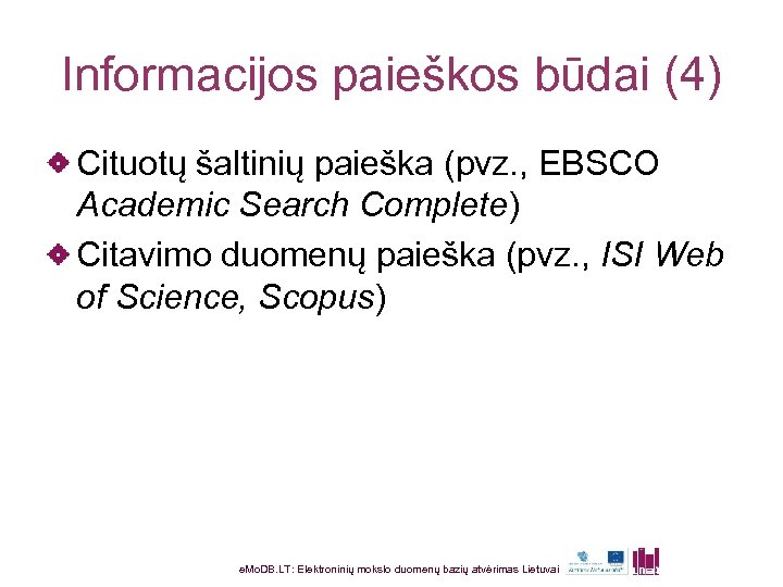 Informacijos paieškos būdai (4) Cituotų šaltinių paieška (pvz. , EBSCO Academic Search Complete) Citavimo