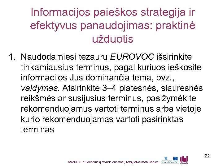 Informacijos paieškos strategija ir efektyvus panaudojimas: praktinė užduotis 1. Naudodamiesi tezauru EUROVOC išsirinkite tinkamiausius